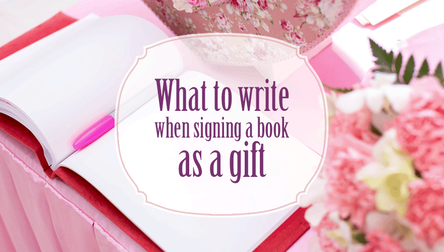 What to Write When Signing a Book as a Gift