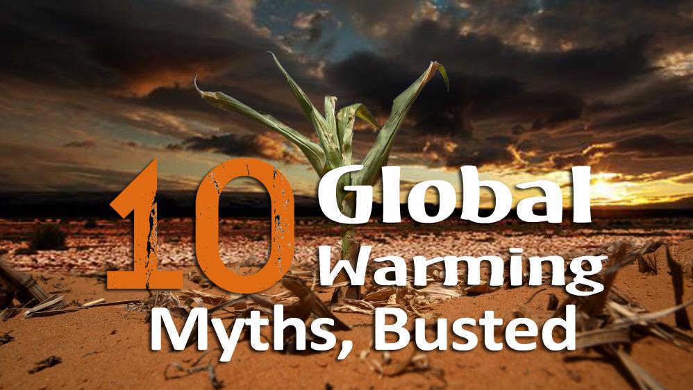 10 Global Warming Myths, Busted