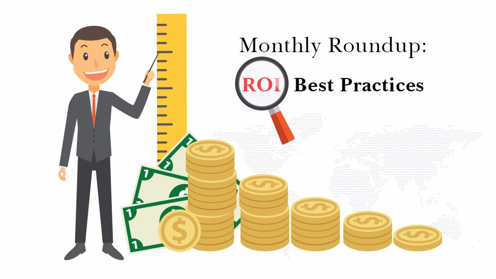 Monthly Roundup: ROI Best Practices