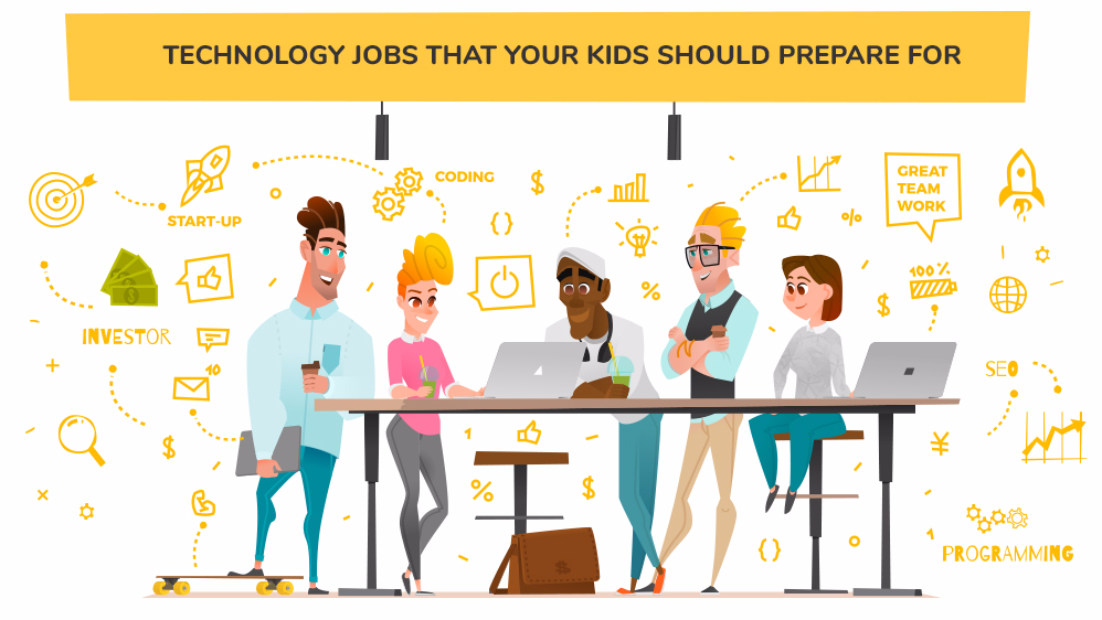 Technology Jobs that Your Kids Should Prepare For