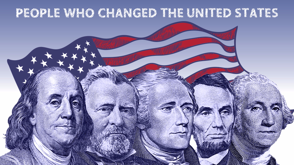 Famous Americans Who Changed The Course Of History