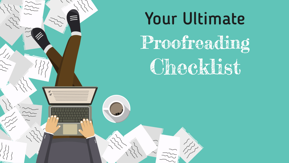 Your Ultimate Proofreading Checklist: 47 Things Every Writer Should Know
