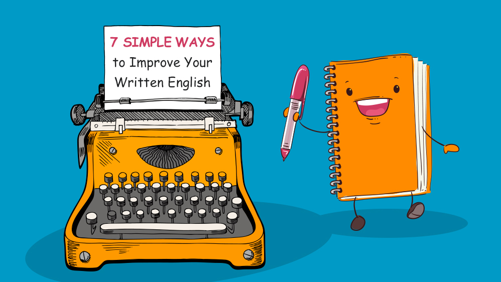 7 Simple Ways to Improve Your Written English