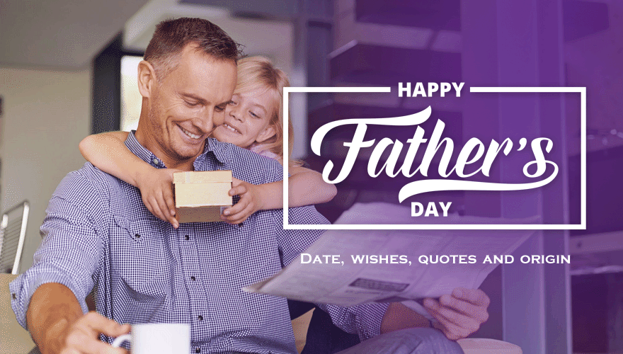 Father's Day Background, Wishes, Quotes and Date [2019 Updated]