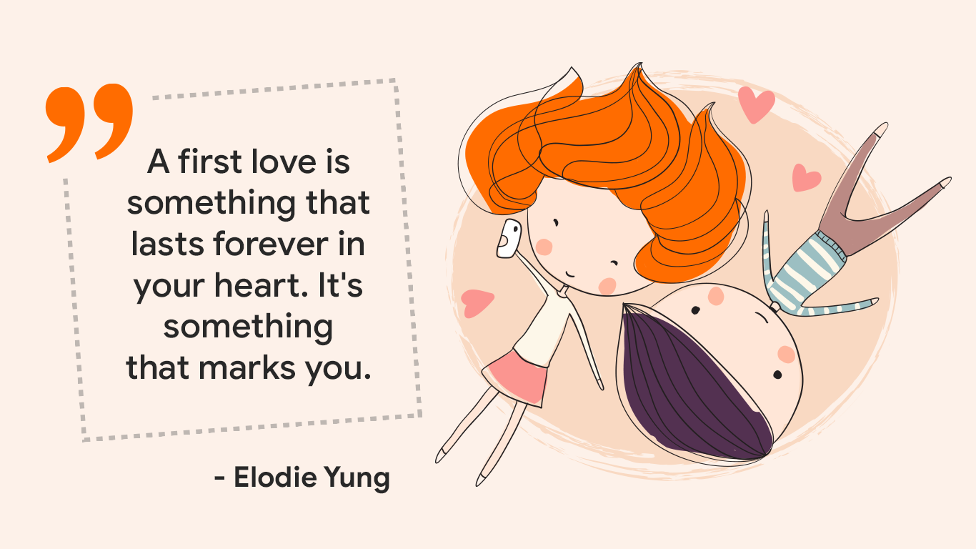 "A first love is something that lasts forever in your heart. It's something that marks you." - Elodie Yung.