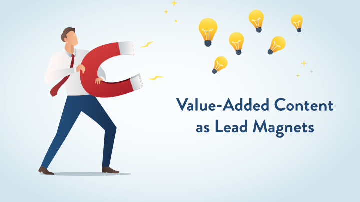 Value-Added Content as Lead Magnets: The Mighty Pillar of Online Content Marketing