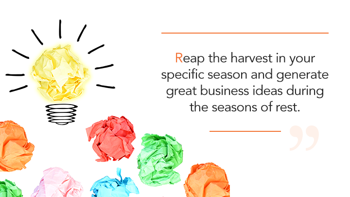 generate great business ideas during the seasons of rest