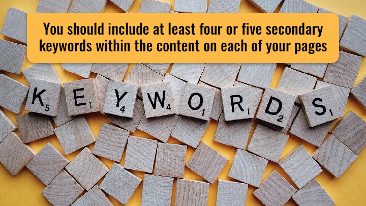 you should include 4 or 5 secondary keywords