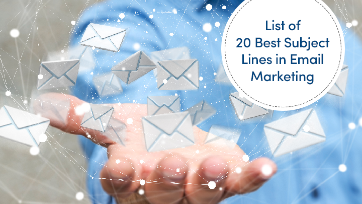 List of 20 Best Subject Lines in Email Marketing + Some Tips on How to Write Catchy Subject Lines