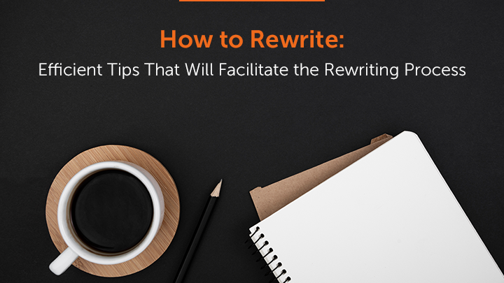 How to Rewrite: Efficient Tips That Will Facilitate the Rewriting Process