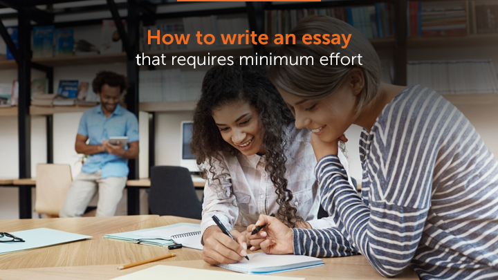 How to write an essay that requires minimum effort