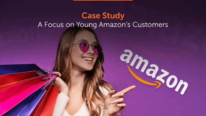 Case Study – A Focus on Young Amazon’s Customers