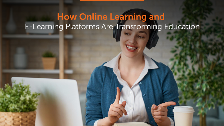 How Online Learning and E-Learning Platforms Are Transforming Education