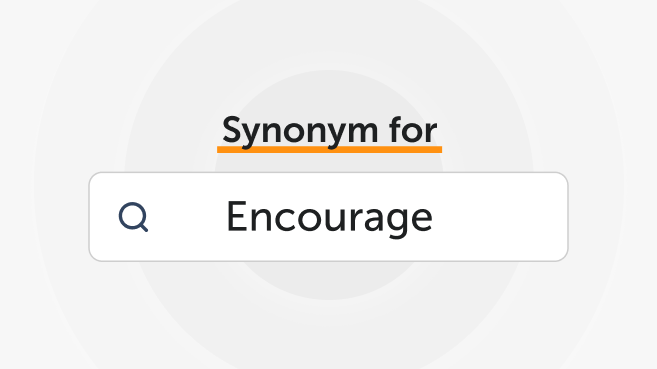 Synonyms for Encourage