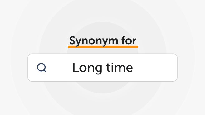 Synonyms for Long Time