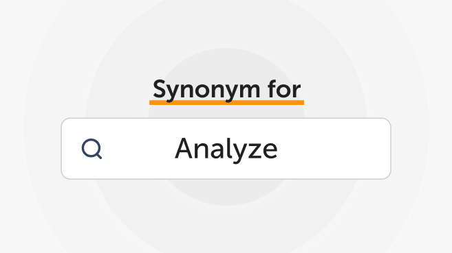 Synonyms for analyze  analyze synonyms 