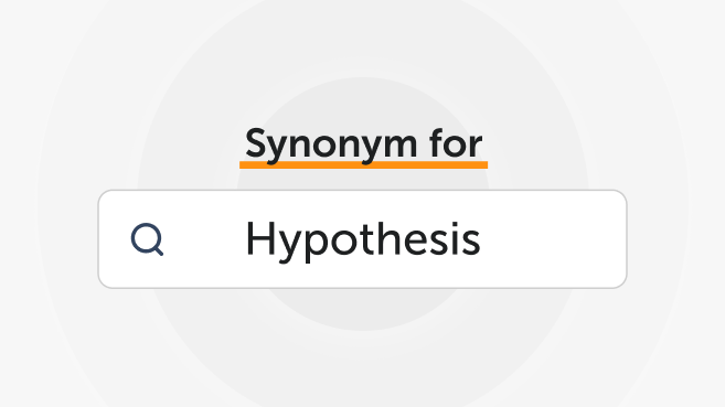 Synonyms for "Hypothesis"