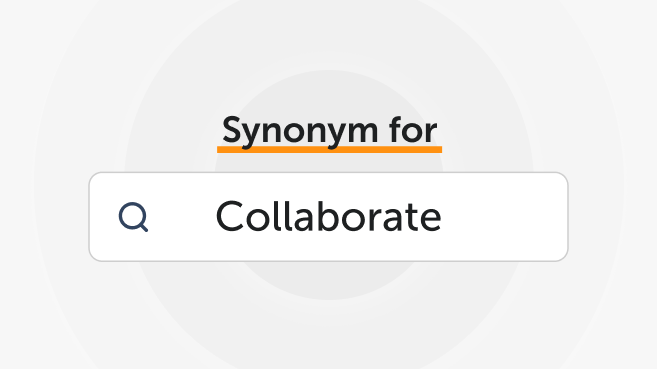 Synonyms for “Collaborate”