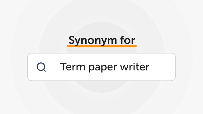 Synonyms for “Term Paper Writer”