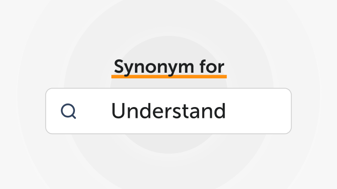 Synonyms for 'Understand'