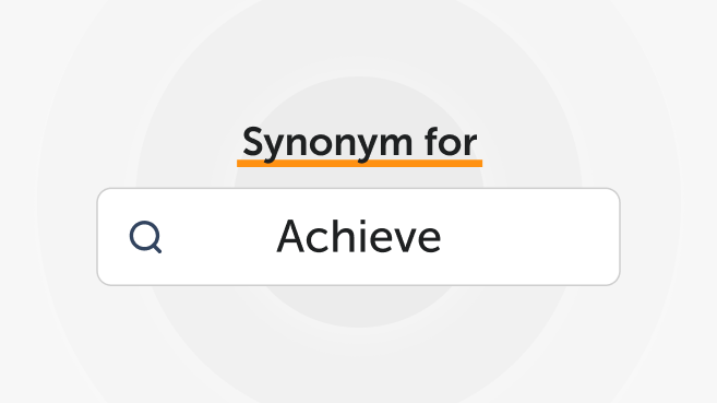 Synonyms for “Achieve”