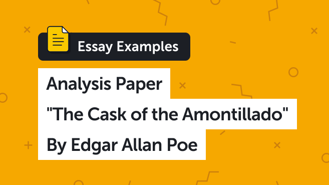 Analysis Paper "The Cask of the Amontillado" By Edgar Allan Poe