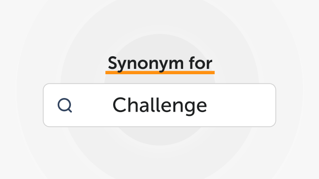 Synonyms for “Challenge”