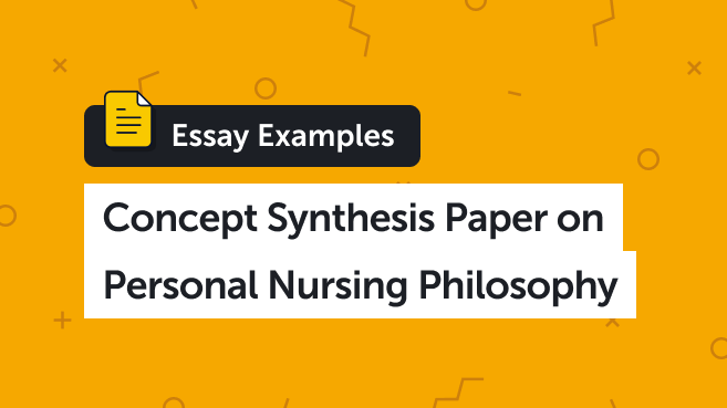 Concept Synthesis Paper on Personal Nursing Philosophy