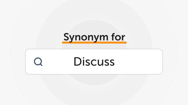 Synonyms for “Discuss”