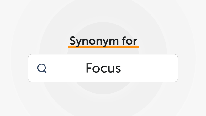 Synonyms for “Focus”