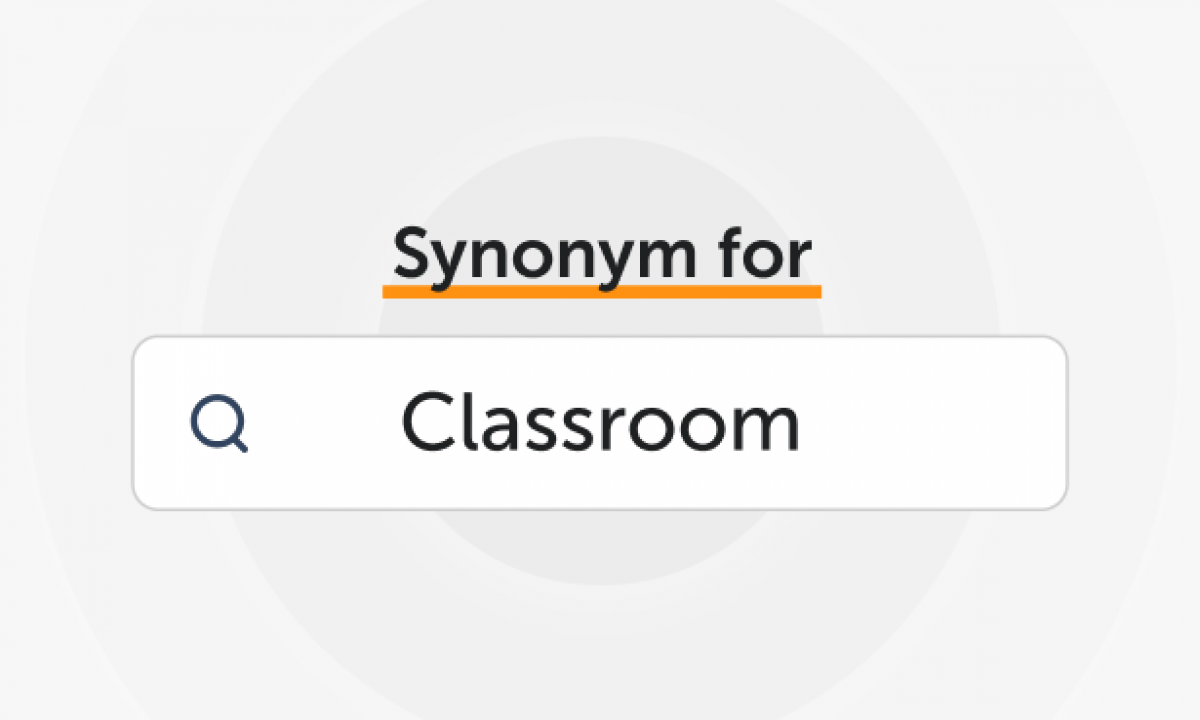 Synonyms for “Classroom”   Writology