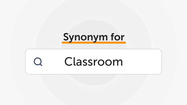 Synonyms for “Classroom”