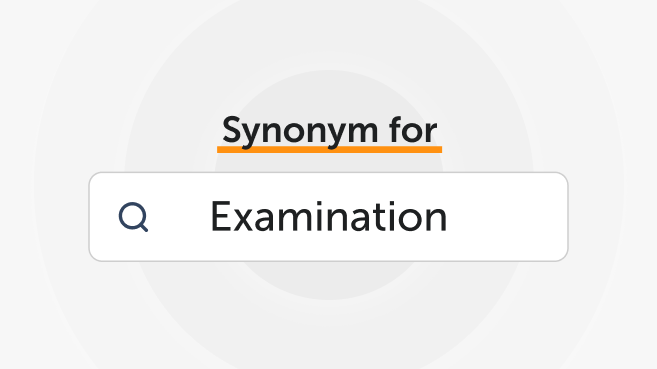Synonyms for “Examination”