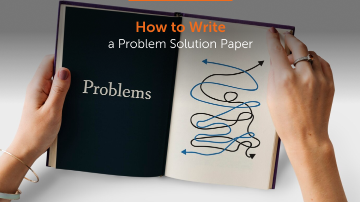 How to Write a Problem Solution Paper