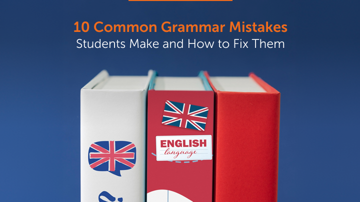 10 Common Grammar Mistakes Students Make and How to Fix Them